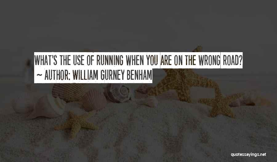 Running On The Road Quotes By William Gurney Benham