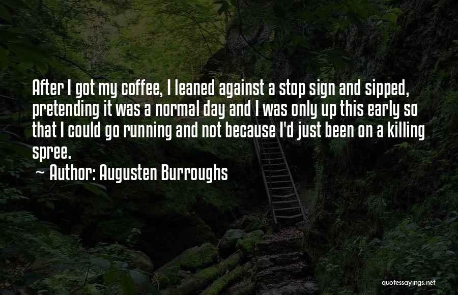 Running Out Of Coffee Quotes By Augusten Burroughs