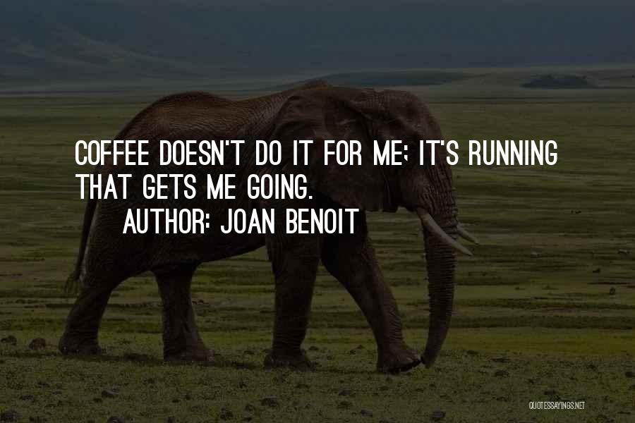 Running Out Of Coffee Quotes By Joan Benoit