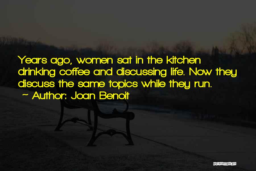 Running Out Of Coffee Quotes By Joan Benoit