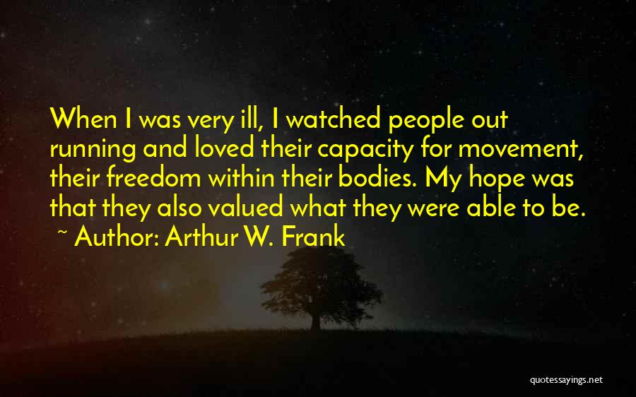 Running Out Of Hope Quotes By Arthur W. Frank