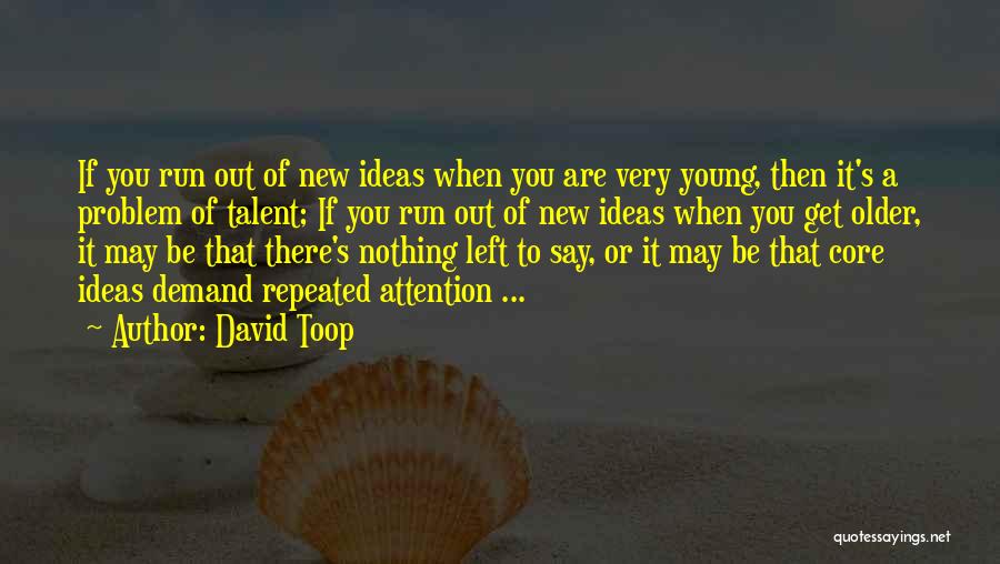 Running Out Of Ideas Quotes By David Toop