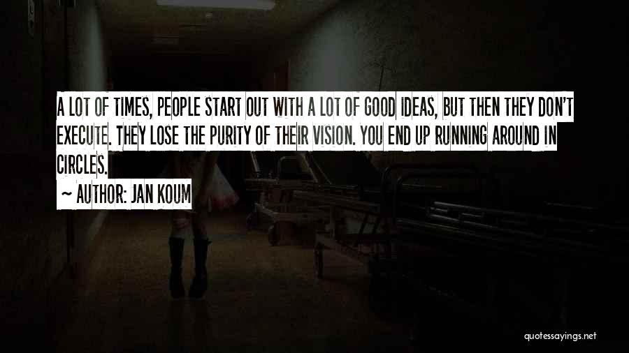 Running Out Of Ideas Quotes By Jan Koum