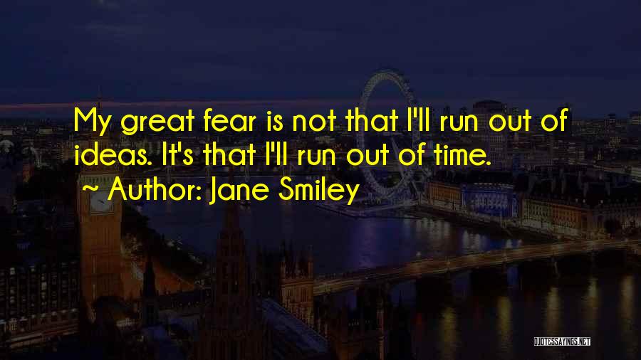 Running Out Of Ideas Quotes By Jane Smiley