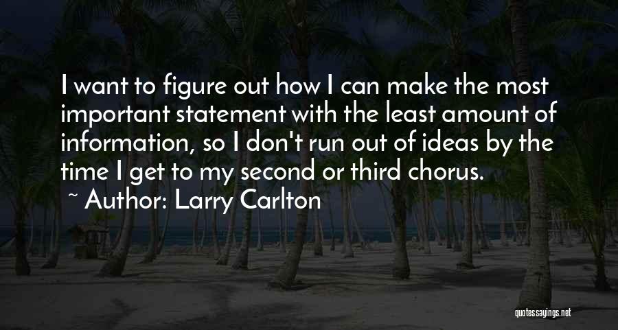 Running Out Of Ideas Quotes By Larry Carlton