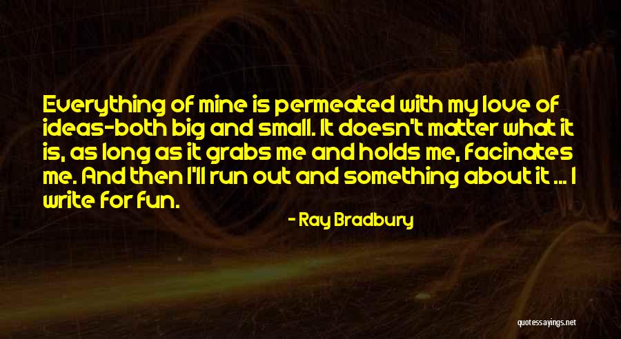 Running Out Of Ideas Quotes By Ray Bradbury