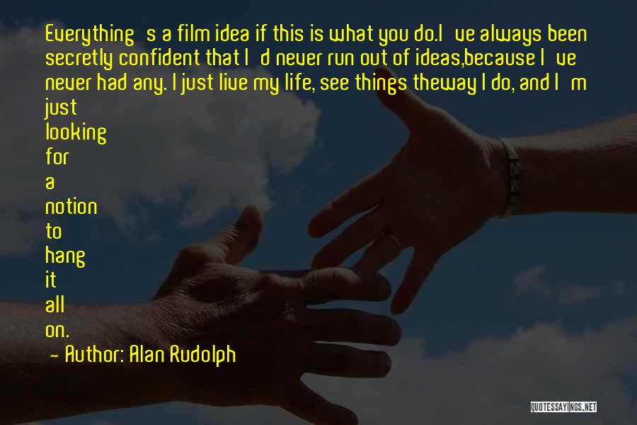 Running Out Of Life Quotes By Alan Rudolph