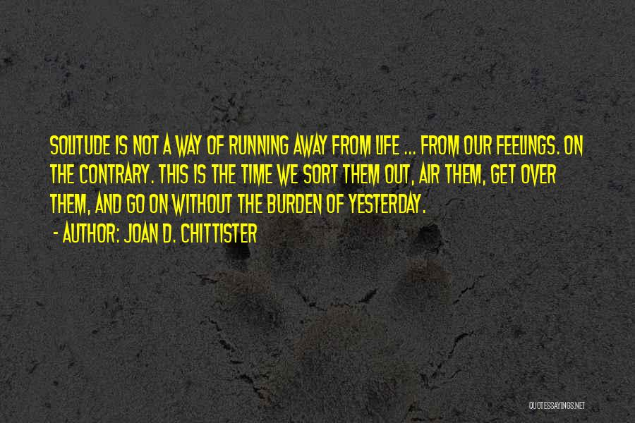 Running Out Of Life Quotes By Joan D. Chittister