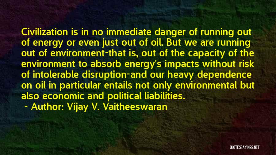 Running Out Of Oil Quotes By Vijay V. Vaitheeswaran