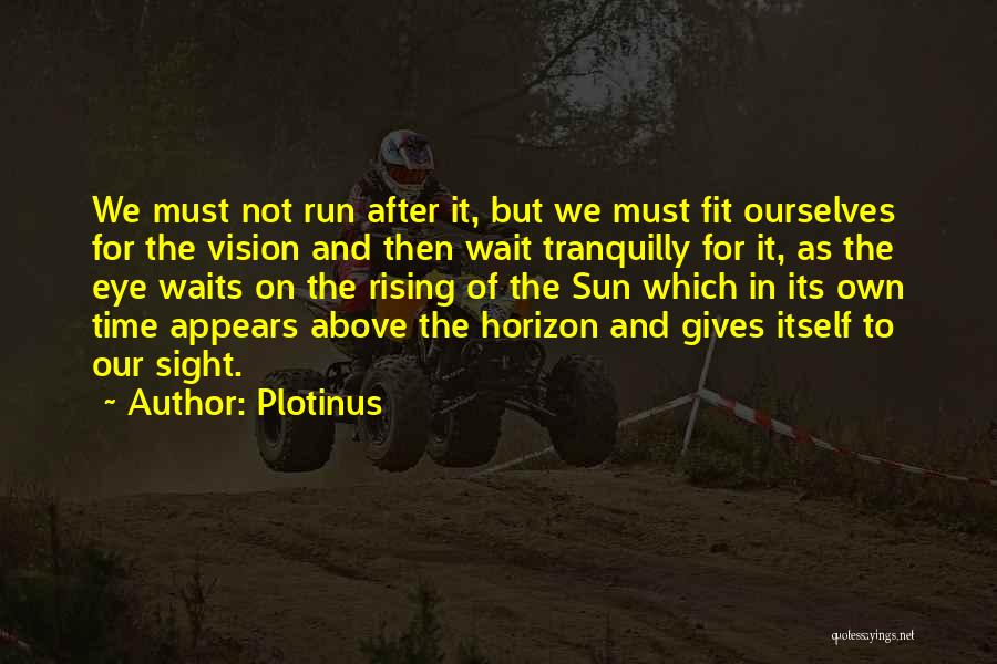Running Out Of Patience Quotes By Plotinus