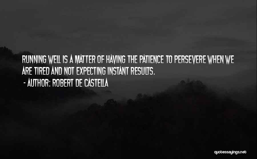 Running Out Of Patience Quotes By Robert De Castella