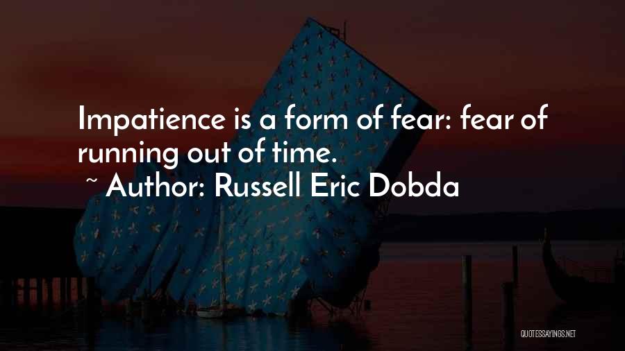 Running Out Of Patience Quotes By Russell Eric Dobda