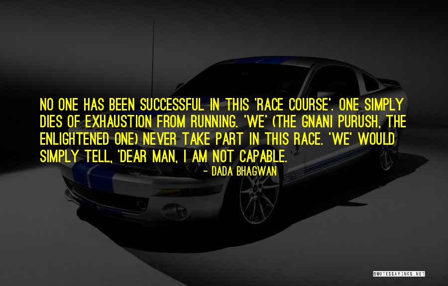Running Quotes Quotes By Dada Bhagwan Running Quotes Quotes By Dada Bhagwan