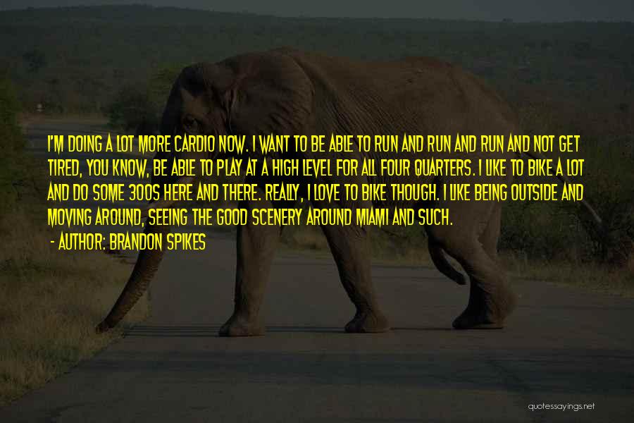 Running Spikes Quotes By Brandon Spikes