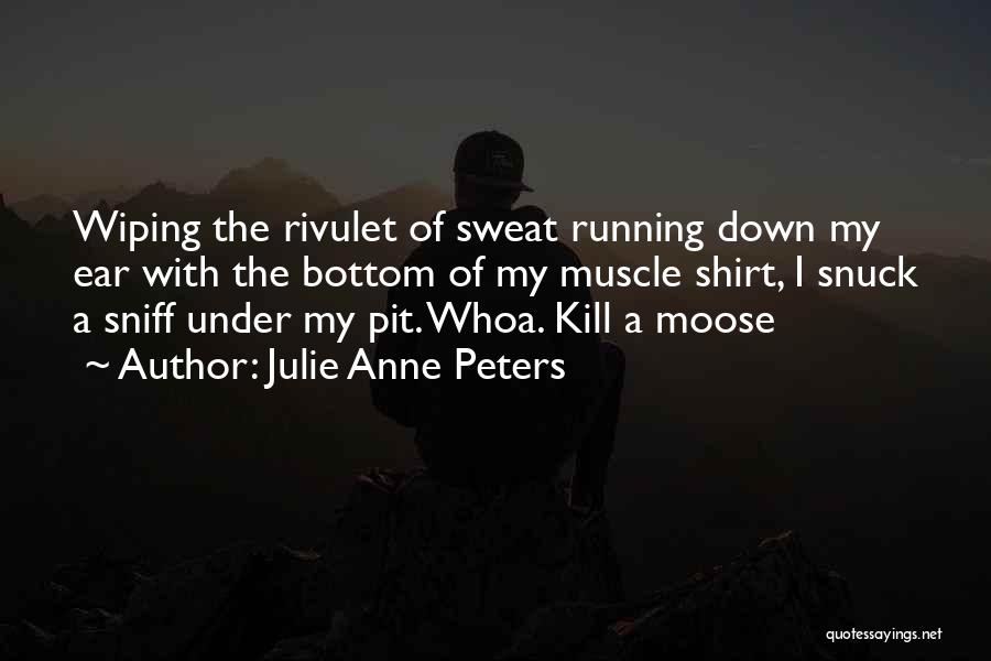Running T Shirt Quotes By Julie Anne Peters