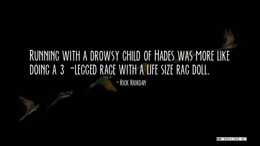 Running The Race Of Life Quotes By Rick Riordan Running The Race Of Life Quotes By Rick Riordan