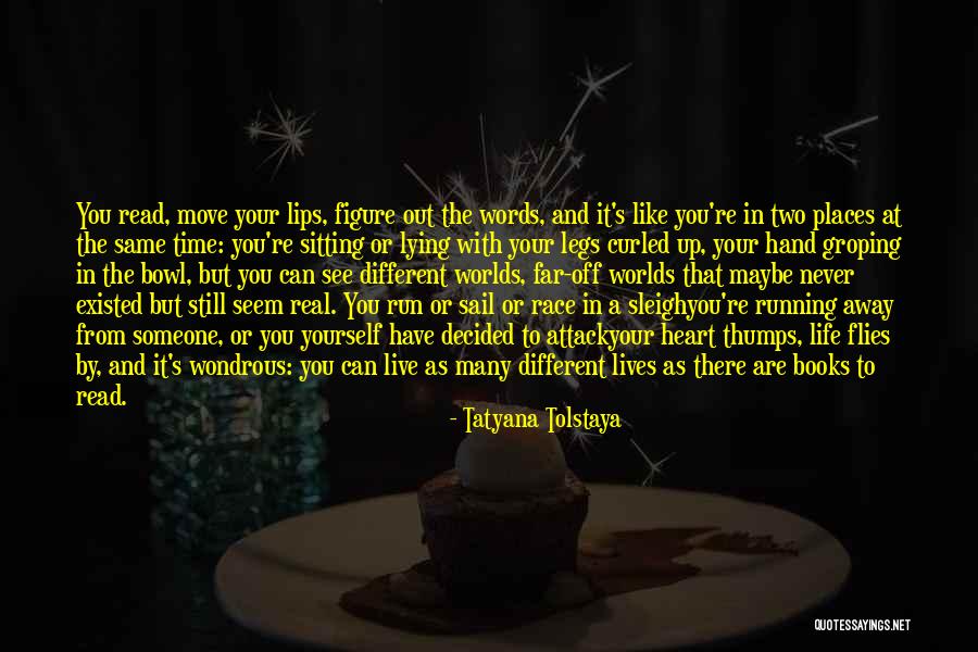 Running The Race Of Life Quotes By Tatyana Tolstaya Running The Race Of Life Quotes By Tatyana Tolstaya