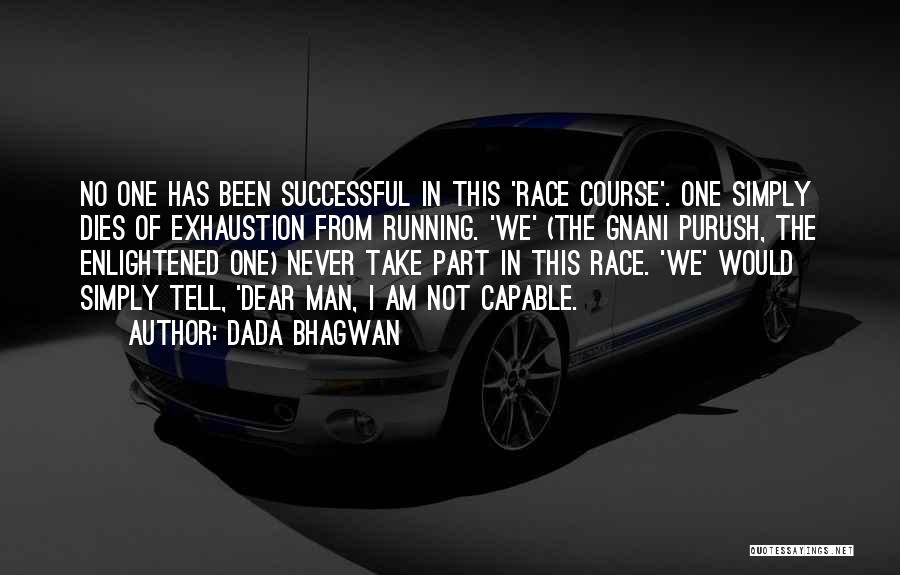 Running The Race Quotes By Dada Bhagwan