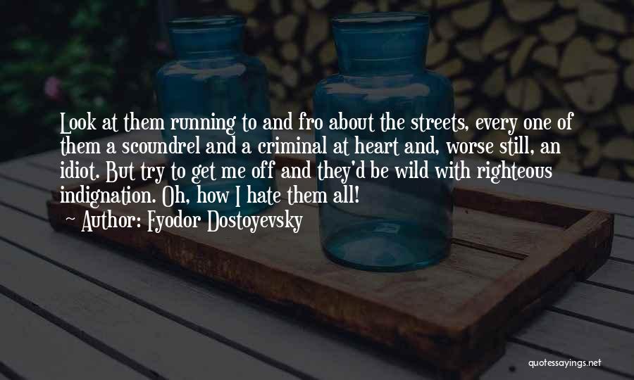 Running The Streets Quotes By Fyodor Dostoyevsky