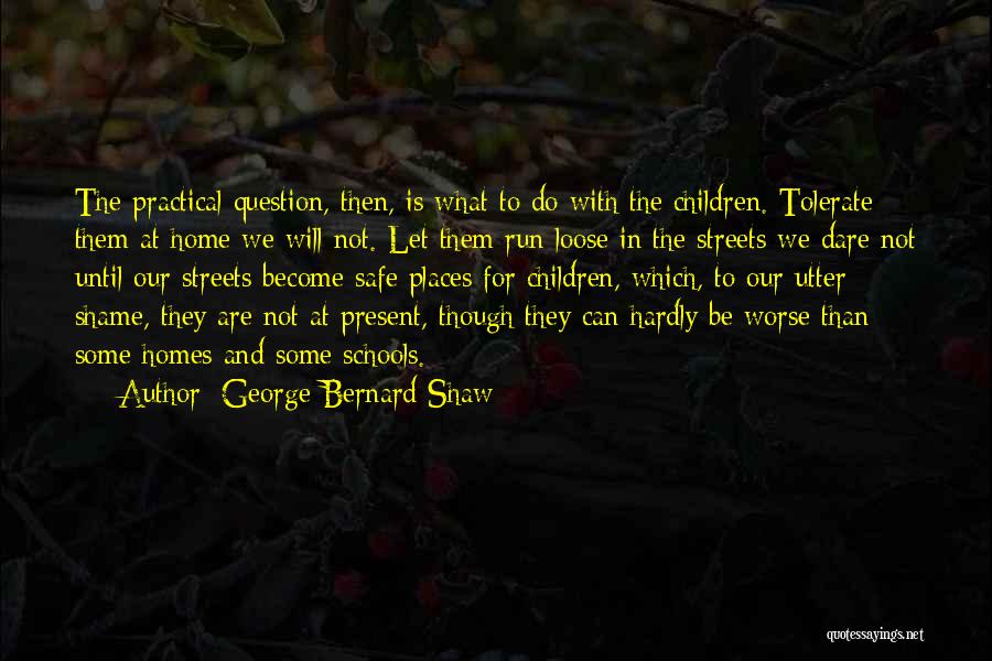 Running The Streets Quotes By George Bernard Shaw