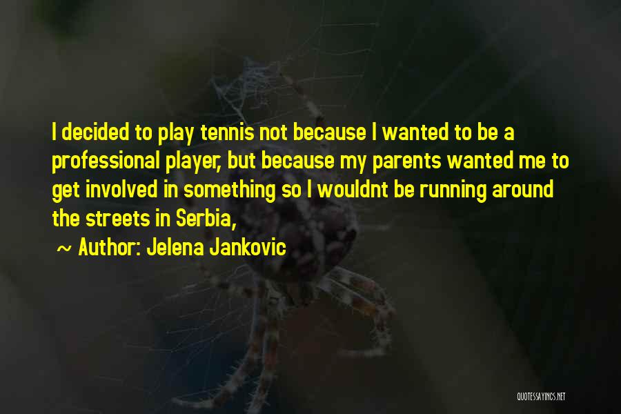 Running The Streets Quotes By Jelena Jankovic
