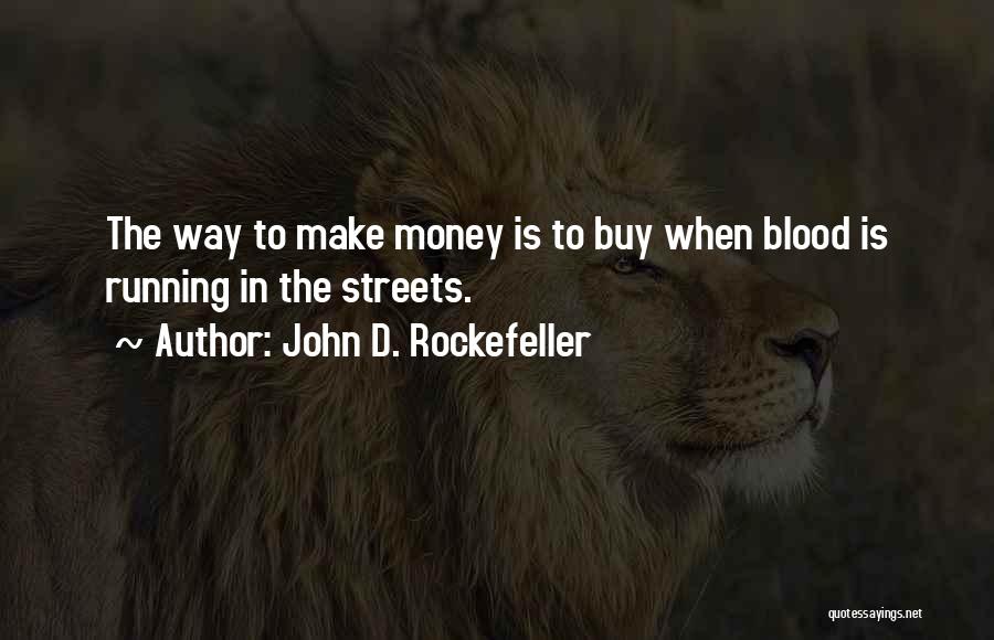 Running The Streets Quotes By John D. Rockefeller