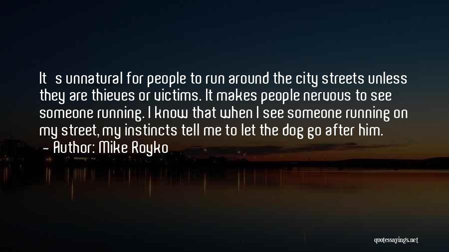 Running The Streets Quotes By Mike Royko