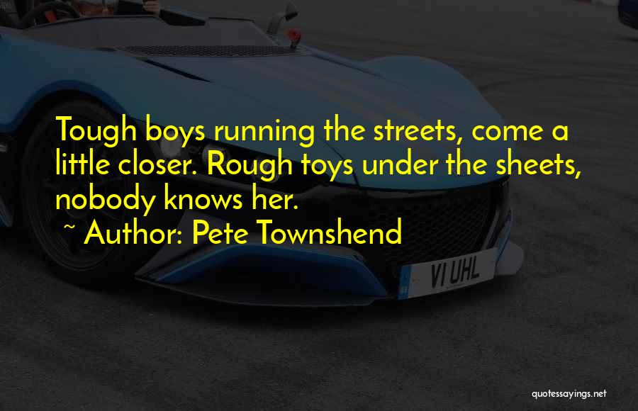 Running The Streets Quotes By Pete Townshend