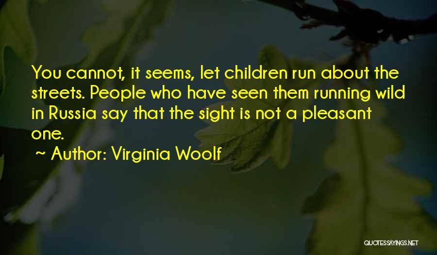 Running The Streets Quotes By Virginia Woolf