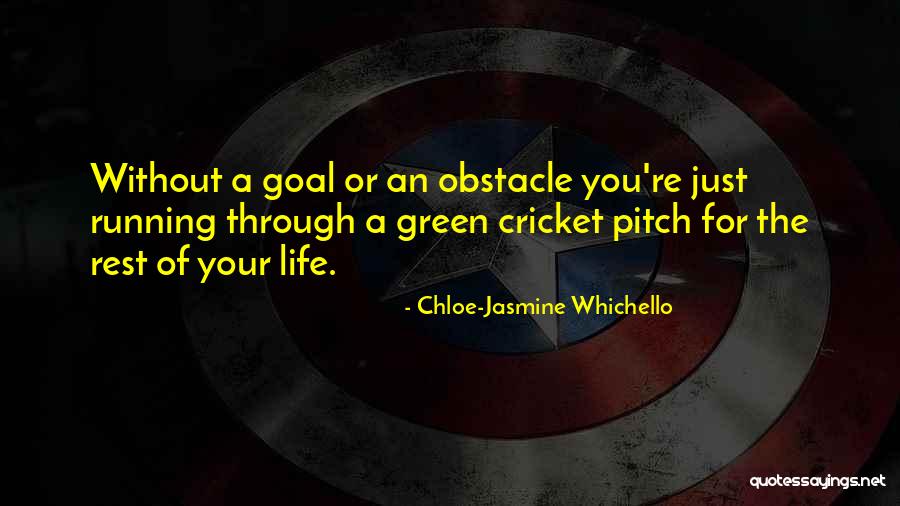 Running Through Life Quotes By Chloe-Jasmine Whichello