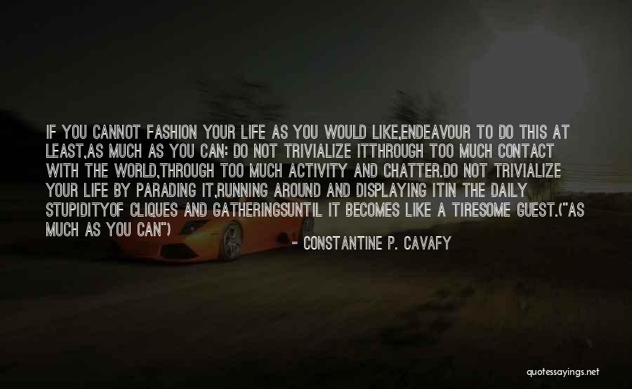 Running Through Life Quotes By Constantine P. Cavafy