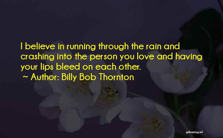 Running Through The Rain Quotes By Billy Bob Thornton