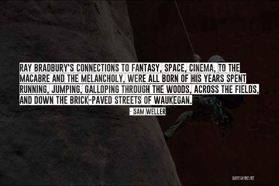 Running Through The Woods Quotes By Sam Weller Running Through The Woods Quotes By Sam Weller