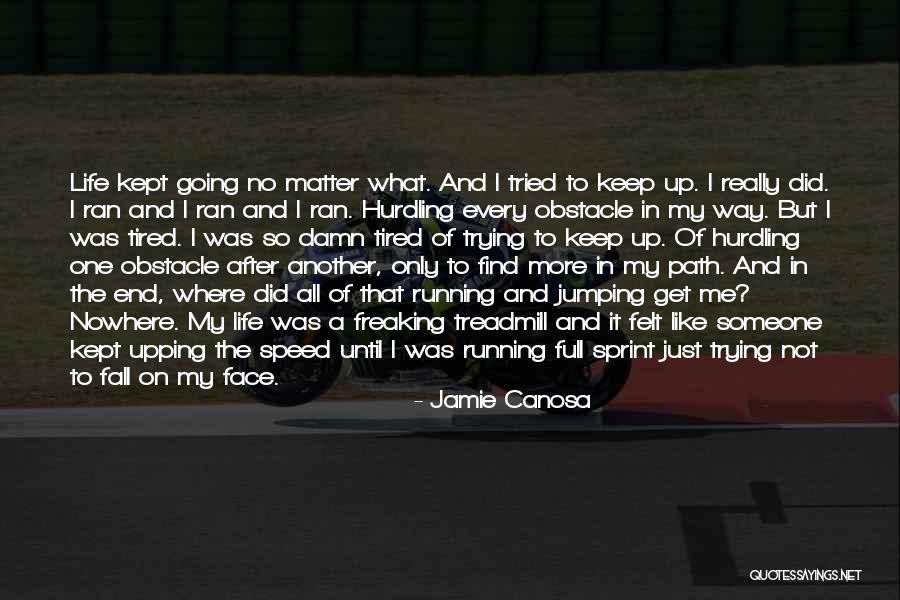 Running To Nowhere Quotes By Jamie Canosa Running To Nowhere Quotes By Jamie Canosa