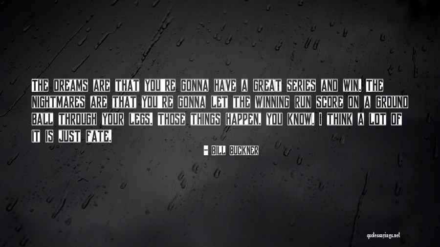 Running To Your Dreams Quotes By Bill Buckner Running To Your Dreams Quotes By Bill Buckner