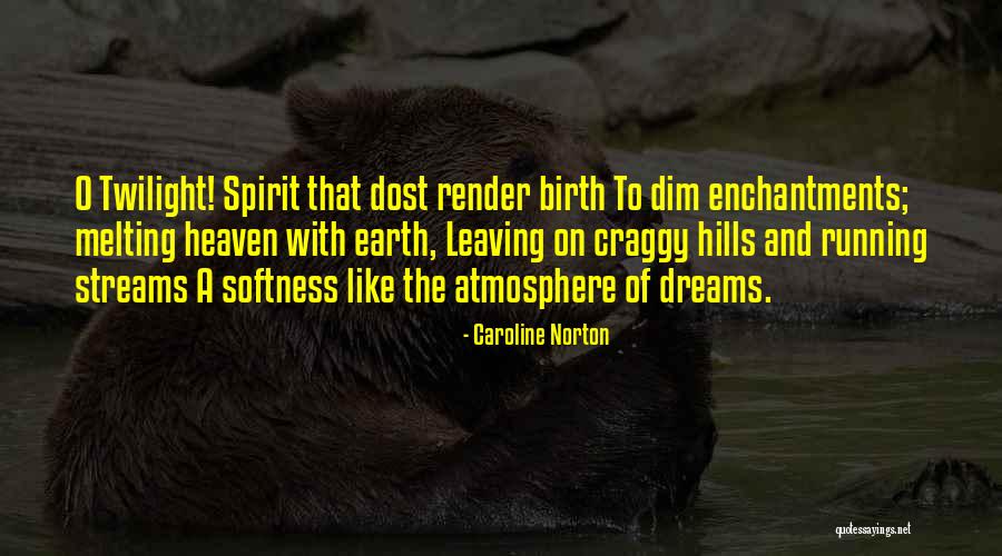 Running To Your Dreams Quotes By Caroline Norton