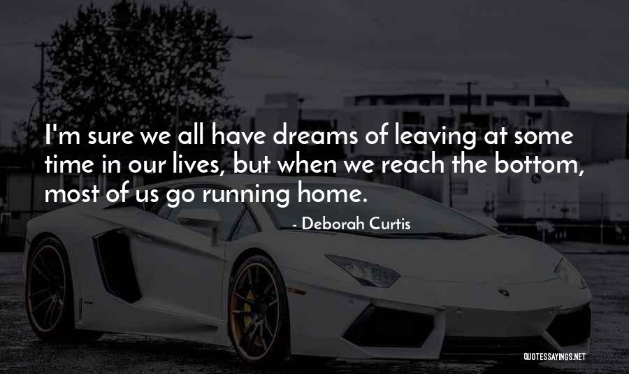 Running To Your Dreams Quotes By Deborah Curtis Running To Your Dreams Quotes By Deborah Curtis