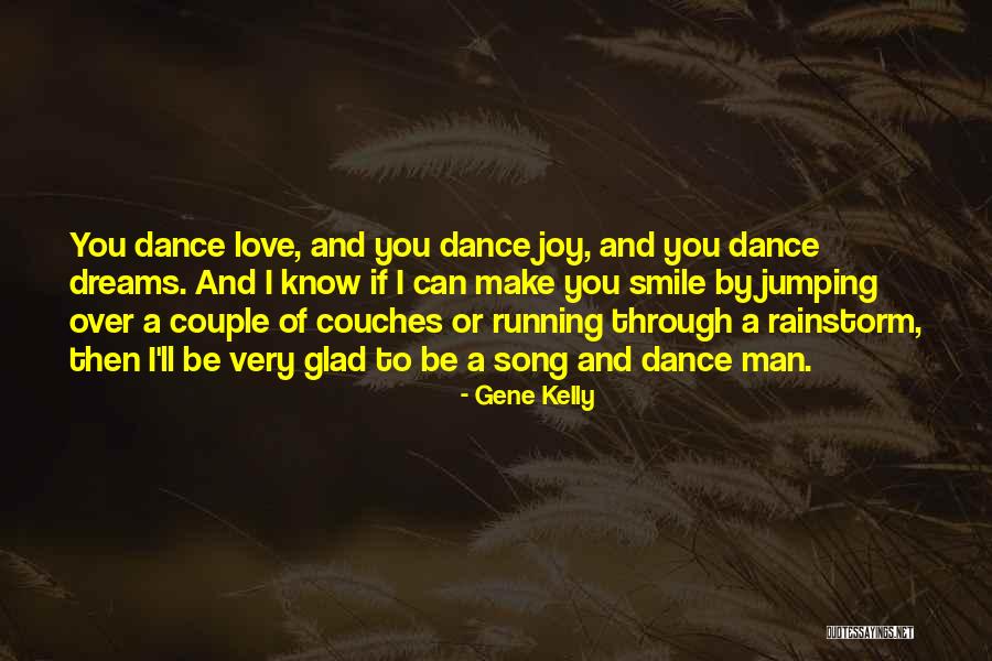 Running To Your Dreams Quotes By Gene Kelly Running To Your Dreams Quotes By Gene Kelly