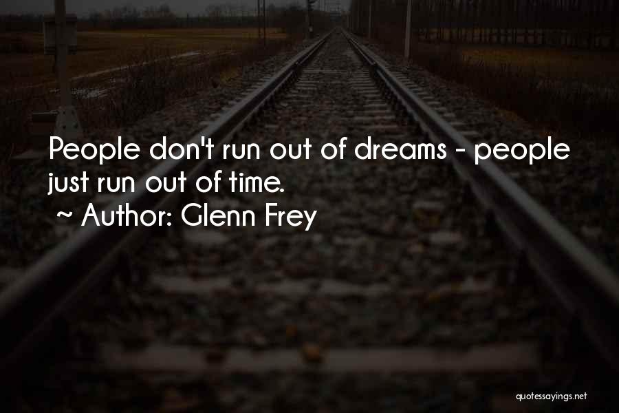 Running To Your Dreams Quotes By Glenn Frey