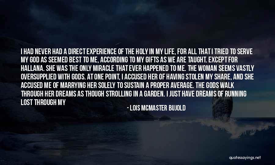 Running To Your Dreams Quotes By Lois McMaster Bujold Running To Your Dreams Quotes By Lois McMaster Bujold