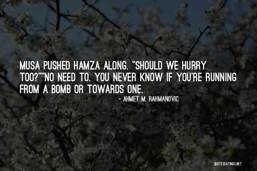 Running Towards Quotes By Ahmet M. Rahmanovic Running Towards Quotes By Ahmet M. Rahmanovic