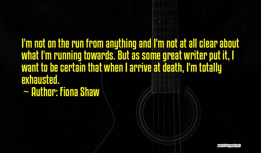 Running Towards Quotes By Fiona Shaw