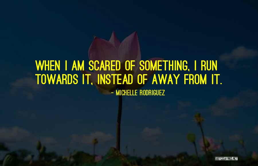 Running Towards Quotes By Michelle Rodriguez