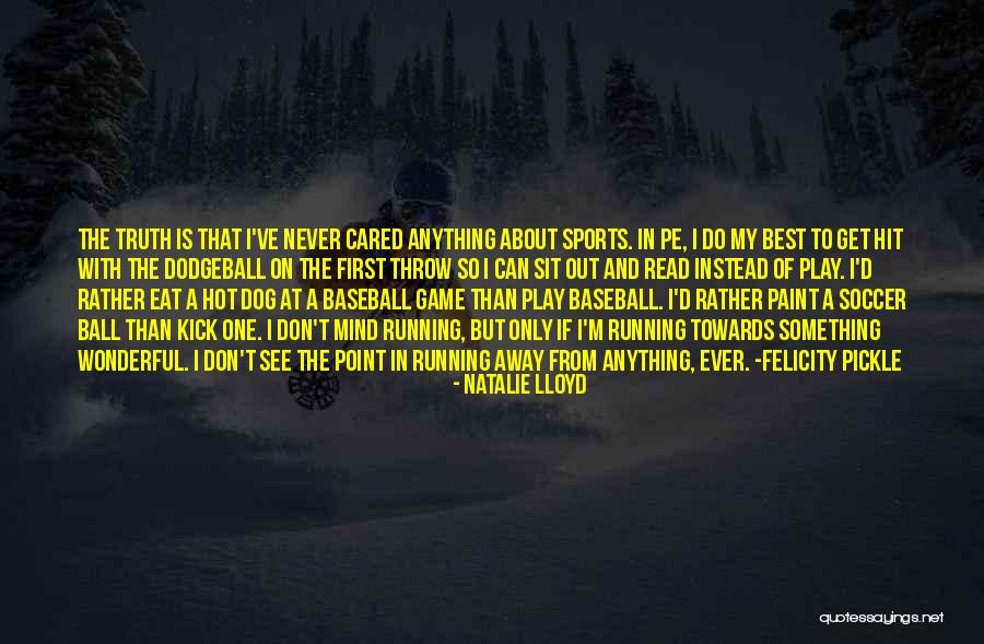 Running Towards Something Quotes By Natalie Lloyd Running Towards Something Quotes By Natalie Lloyd