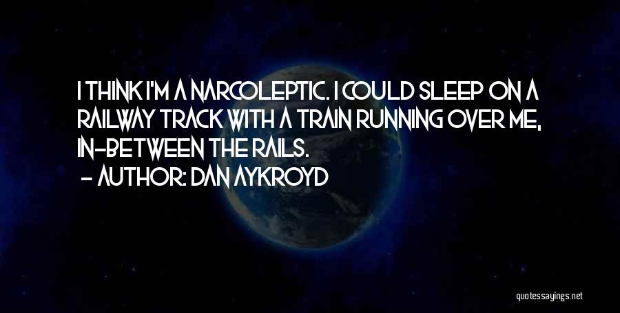 Running Track Quotes By Dan Aykroyd