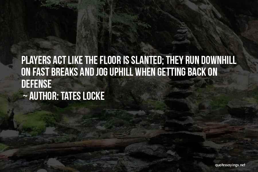 Running Uphill Quotes By Tates Locke