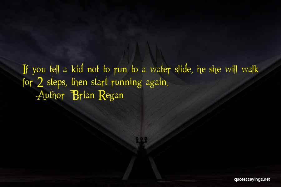 Running Water Quotes By Brian Regan