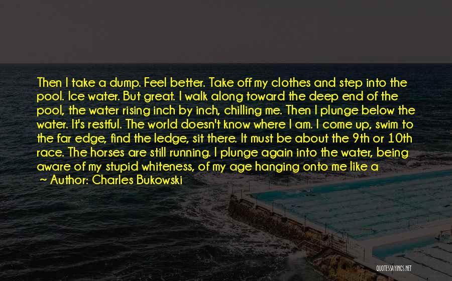 Running Water Quotes By Charles Bukowski