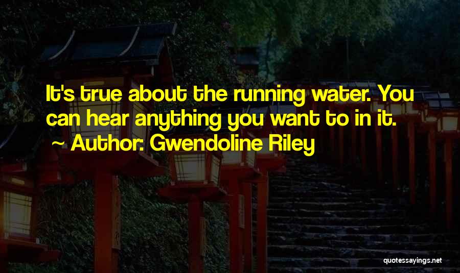 Running Water Quotes By Gwendoline Riley
