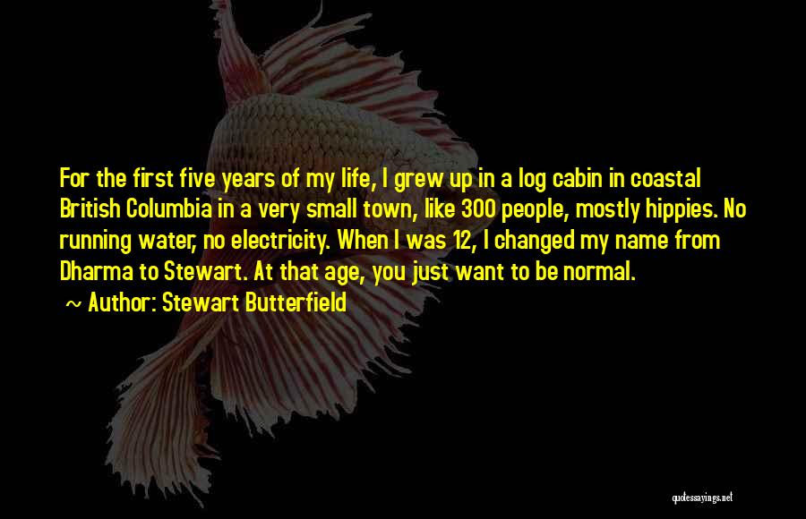 Running Water Quotes By Stewart Butterfield
